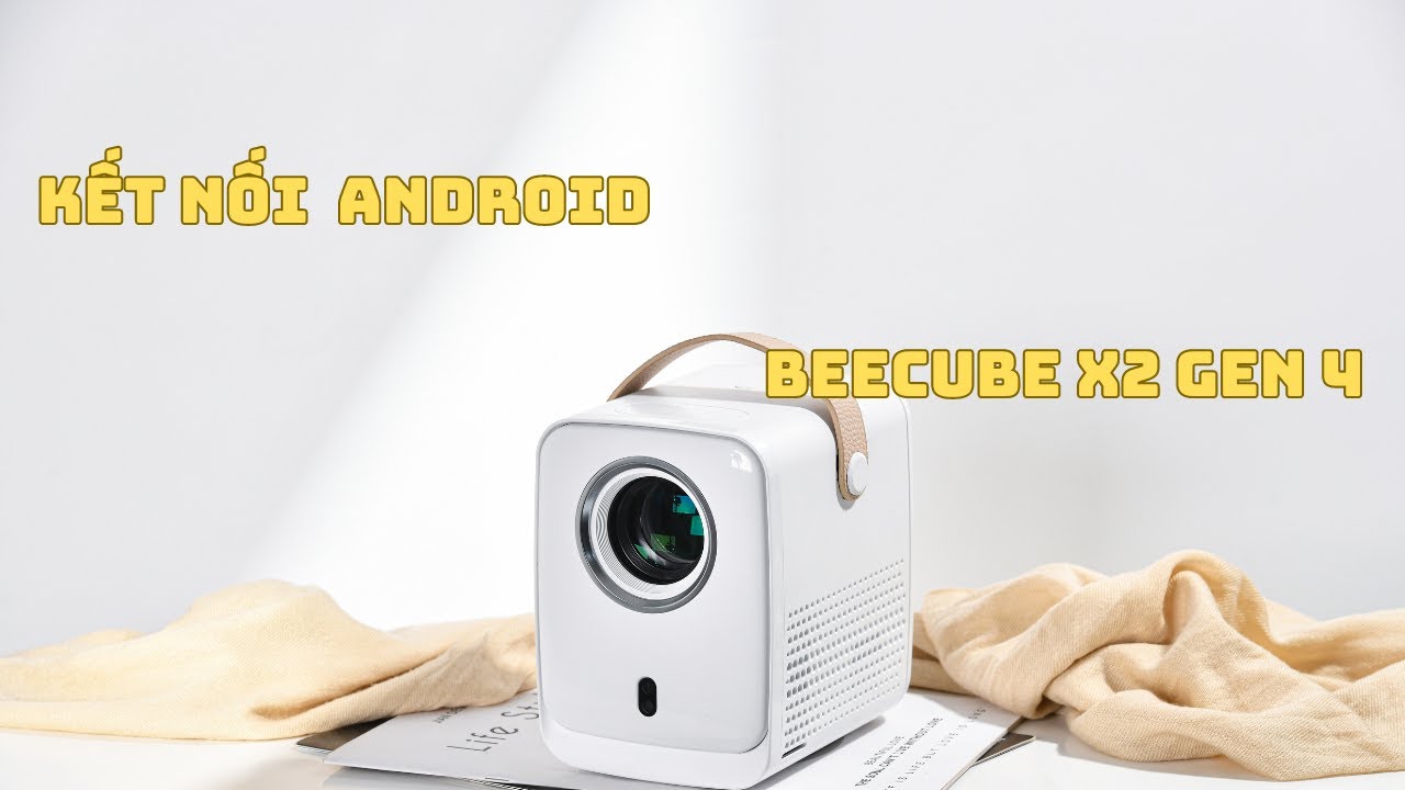 HƯỚNG DẪN KẾT NỐI ĐIỆN THOẠI ANDROID BEECUBE X2 GEN 4