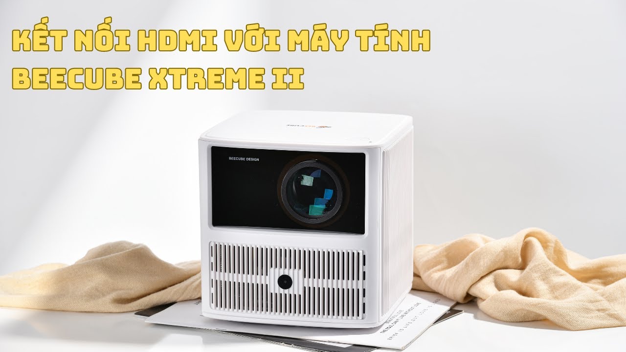 HƯỚNG DẪN KẾT NỐI HDMI VỚI MÁY CHIẾU BEECUBE XTREME II